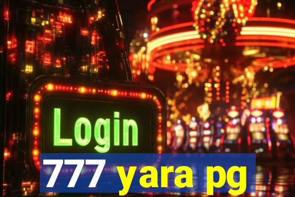 777 yara pg
